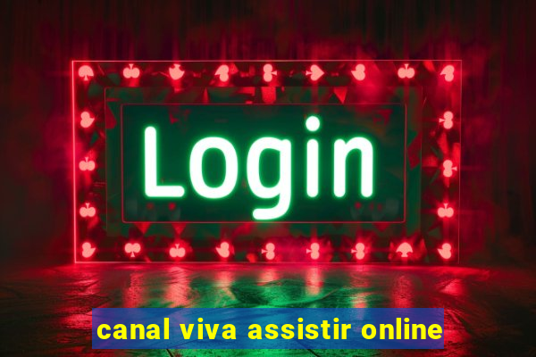 canal viva assistir online